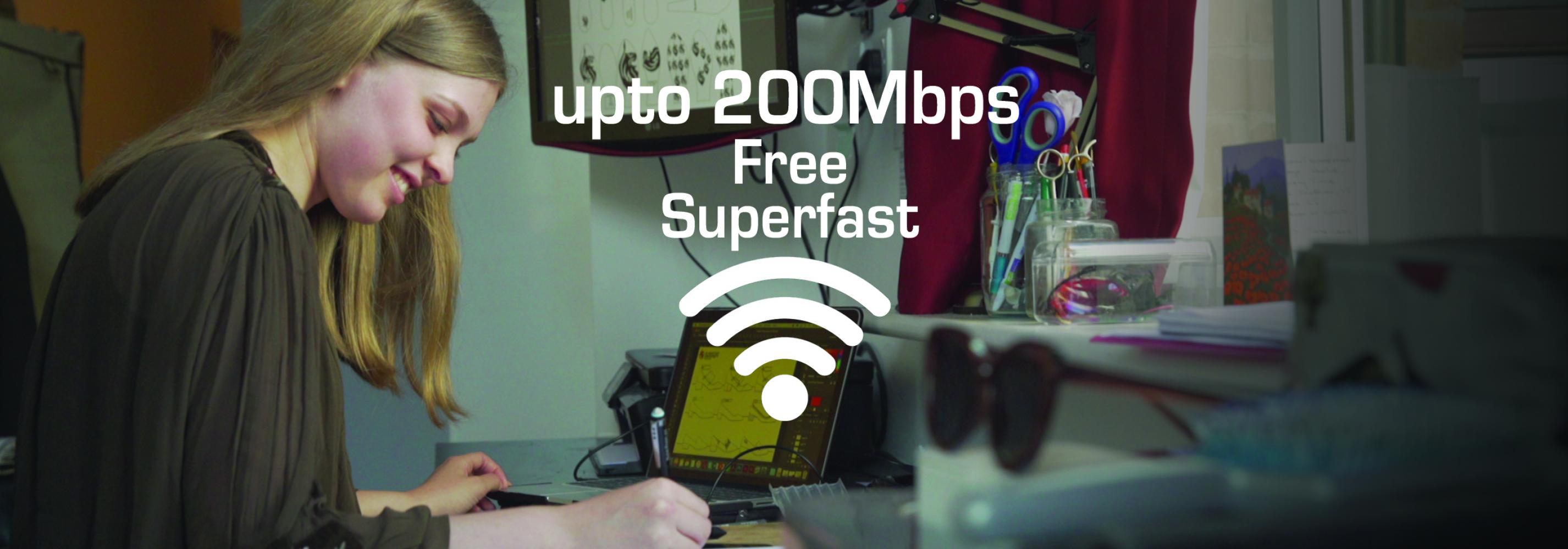 Superfast Wi-fi up to 200Mbps, with no upload and download limits