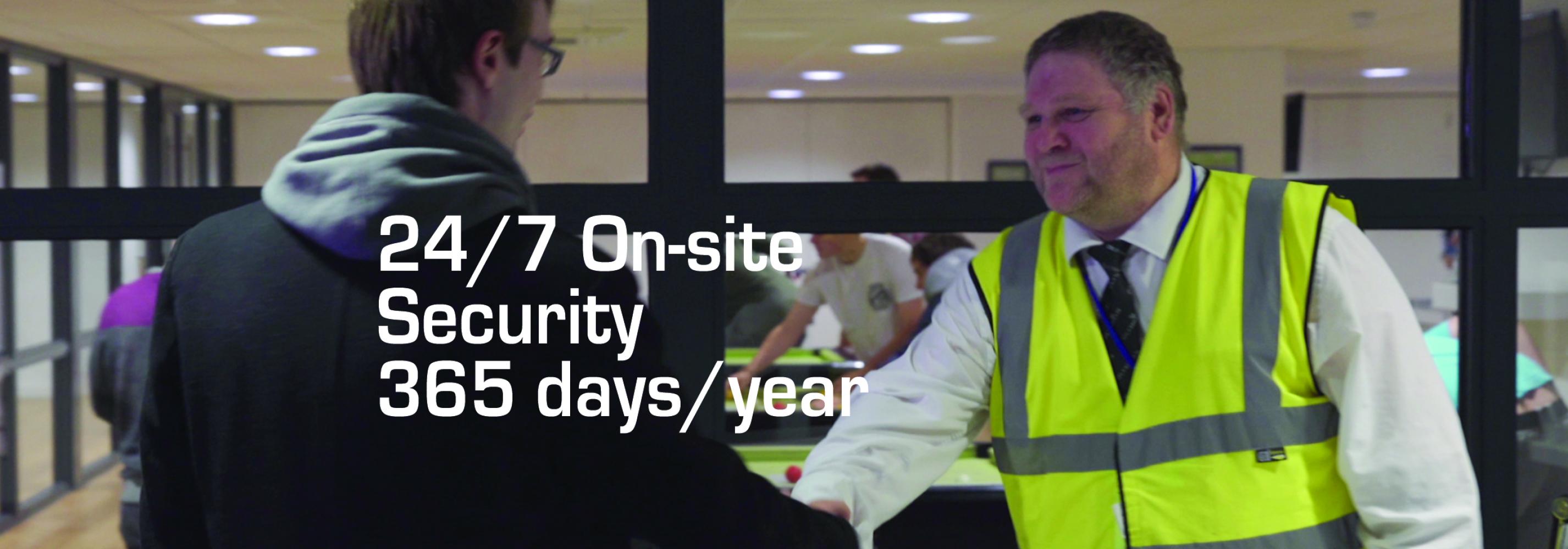 A safe and secure site, with 24/7 on-site security, 365 days a year