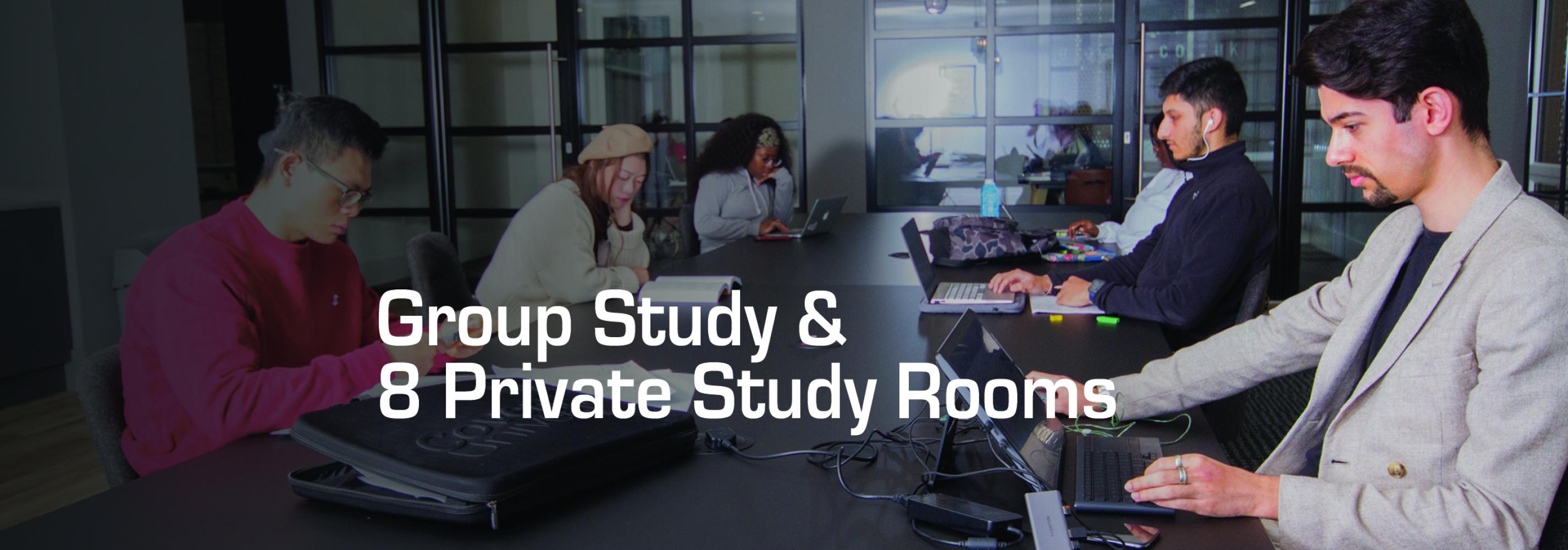 Work in our group study spaces or in one of the 8 private study rooms